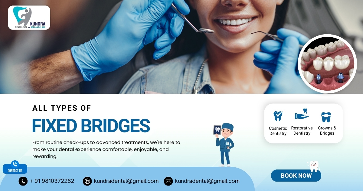 Restore Your Smile with Confidence: Discover the Best Fixed Bridges Near Me at Kundra Dental Care